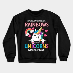 Unicorn T Shirt It's Going to be a Rainbows and Unicorns Crewneck Sweatshirt